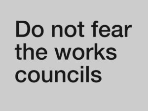 Do not fear the works councils